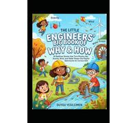 The Little Engineers' Big Book WHY & HOW: 50 Bedtime Stories That Turn Physics, Gravity, Wind, Water Power, and Everyday Science into Magical Adventures for Curious Kids