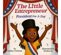 The Little Entrepreneur: President For A Day!