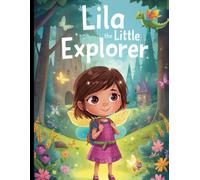 The Little Explorer and the Black Forest Secret: A Magical Adventure Story for Kids Ages 6-10 About Courage, Friendship, and Discovery