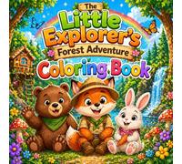 The Little Explorer’s Forest Adventure: 30 Cute & Magical Coloring Pages for Kids