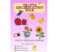 The Little Explorer's Activity Book: Likhein: Fruits, Veggies & Flowers - Coloring, Writing Practice & Matching Games for Kids