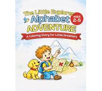The Little Explorers Alphabet Adventure: A Coloring Story For Little Dreamers
