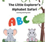 The Little Explorer's Alphabet Safari: Learning Coloring Book