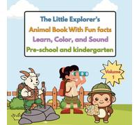 The Little Explorer's Animal Coloring Book with Fun Facts: Learn, Color, and Sound - Volume 1 for Pre-School and Kindergarten