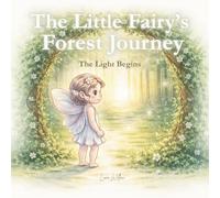 The Little Fairy’s Forest Journey: The Light Begins