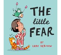 The Little Fear: A heart-warming new illustrated kid’s book about being brave - perfect for little worriers