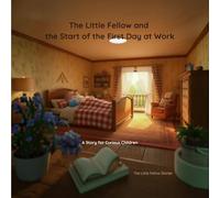 The Little Fellow and the Start of the First Day at Work