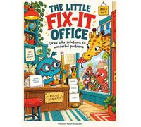 The Little Fix-It Office: Draw silly solutions to wonderful problems