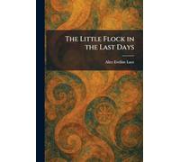 The Little Flock in the Last Days