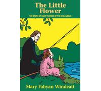Mary F. Windeatt The Little Flower (Tascabile)
