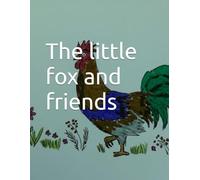 The little fox and friends