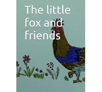 The little fox and friends