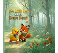 The Little Fox and the Brave Heart: Mindfulness and Breathing Exercises for Kids Ages 3-7