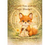 The Little Fox and the Magic Blanket: A story about friendship and sharing