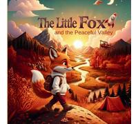 The Little Fox: and the Peaceful Valley