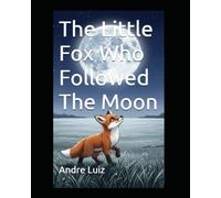 The Little Fox Who Followed The Moon
