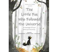 The Little Fox Who Followed the Universe: A message of trust and synchronicity