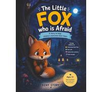 The Little Fox Who Is Afraid: A Story to Overcome Fears and Find Courage + Breathing Exercises, a Cozy Hideaway, and Coloring Pages for Children Ages 3-8