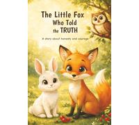 The Little Fox Who Told the Truth: A story about honesty and courage