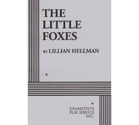 The Little Foxes: A Play in 3 Acts
