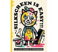 The Little Friends of Printmaking Silkscreen is Easy (Tascabile)