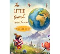 THE LITTLE GANESH explores the world: What are gifts?