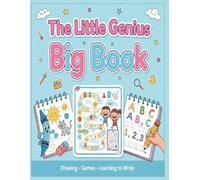 The Little Genius Big Book: An All-in-One Activity Book for Kids: Learning to Draw, Math Exercises, Handwriting Practice, Coloring Fun, and Brain Games for Young Learners