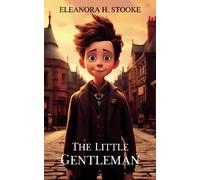 The Little Gentleman: A Classic Children's Book Inspiring Resilience and Compassion