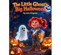The Little Ghost's Big Halloween: A Little Ghost Learns to Be Brave