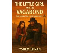 The Little Girl and the Vagabond: Two Broken Souls, One Shared Hope