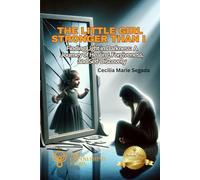 The Little Girl Stronger Than I: Finding Light in Darkness: A Journey of Healing, Forgiveness, and Self-Discovery