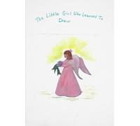 The Little Girl Who Learned To Draw: To