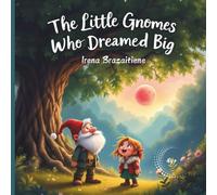 The Little Gnomes Who Dreamed Big