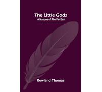 The Little Gods: A Masque of the Far East