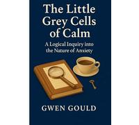 The Little Grey Cells of Calm: "From Clue to Clarity: A Logical Inquiry into the Nature of Anxiety"