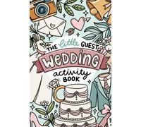 The Little Guest Wedding Activity Book for Kids (Small Version) - Colouring and Puzzles Notebook for Children Aged 4+: An entertaining wedding favour that keeps little hands busy on your big day!