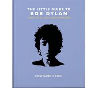 The Little Guide to Bob Dylan : How Does it Feel?