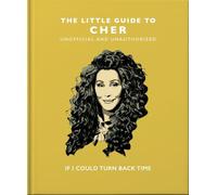 The Little Guide to Cher : If I Could Turn Back Time