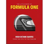 The Little Guide to Formula One: High-octane Quotes from the Pits to the Podium