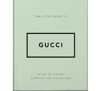 The Little Guide to Gucci: Style to Live by
