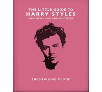 The Little Guide to Harry Styles: The New King of Pop