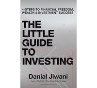 The Little Guide To Investing: 4-Steps to Financial Freedom, Wealth & Investment Success