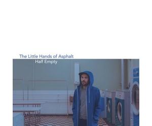 The Little Hands of Asphalt Half Empty (Vinyl LP) 12" Album