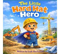The Little Hard Hat Hero