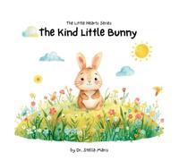 The Little Hearts Series: The Kind Little Bunny: 1