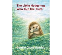 The Little Hedgehog Who Told the Truth