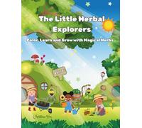 The Little Herbal Explorers: Color, Learn, and Grow with Magical Herbs