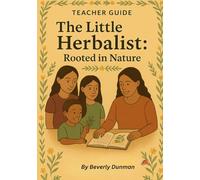 The Little Herbalist: Rooted in Nature - Parent & Teacher Guide