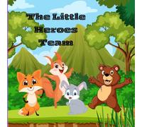 The Little Heroes Team: teamwork and friendship