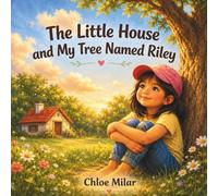 The Little House and My Tree Named Riley: A Gentle Story for Sensitive Hearts
